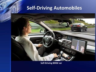 Self-Driving Automobiles
Self-Driving BMW car
 