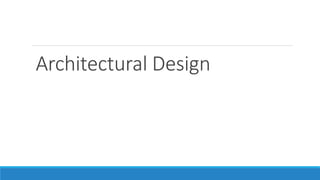 Architectural Design
 
