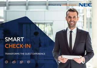 SMART
CHECK-IN
TRANSFORMS THE GUEST EXPERIENCE
 