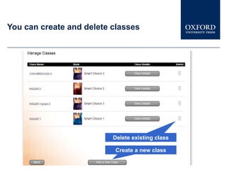 You can create and delete classes




                          Delete existing class

                          Create a new class
 