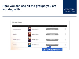 Here you can see all the groups you are
working with




                             Click “View Details”
 