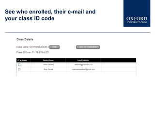See who enrolled, their e-mail and
your class ID code
 