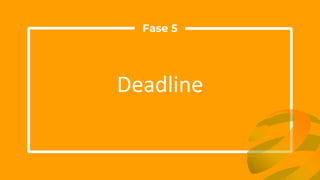 Deadline
Fase 5
 