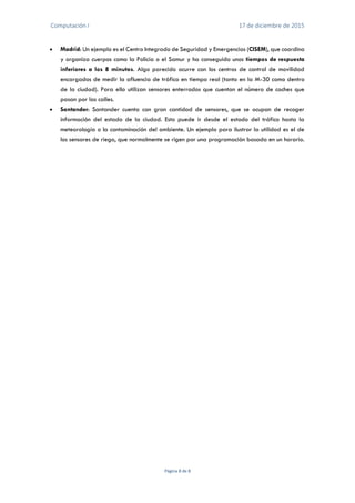 Computación I 17 de diciembre de 2015
Página 8 de 8
 Madrid: Un ejemplo es el Centro Integrado de Seguridad y Emergencias...
