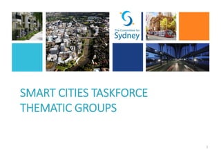 SMART CITIES TASKFORCE
THEMATIC GROUPS
1
 