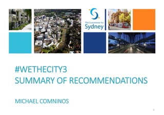 #WETHECITY3
SUMMARY OF RECOMMENDATIONS
MICHAEL COMNINOS
5
 