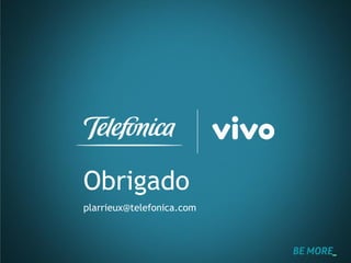 DISCOVER, DISRUPT, DELIVER 
Obrigado 
plarrieux@telefonica.com 