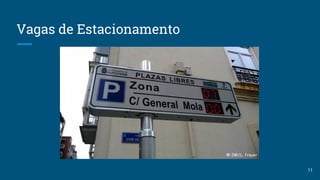 Vagas de Estacionamento
11
 