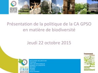 Présentation de la politique de la CA GPSO
en matière de biodiversité
Jeudi 22 octobre 2015
 