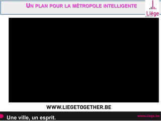 Une ville, un esprit.
UN PLAN POUR LA METROPOLE INTELLIGENTE
 