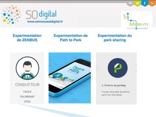 www.seineouestdigital.fr
Experimentation
de ZENBUS
Experimentation de
Path to Park
Experimentation du
park sharing
 