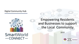 Digital Community Hub
Empowering Residents
and Businesses to support
the Local Community
2019
 