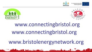 199
www.connectingbristol.org
www.bristolenergynetwork.org
www.connectingbristol.org
 