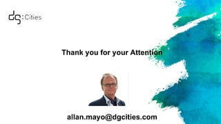 allan.mayo@dgcities.com
Thank you for your Attention
 