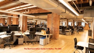 60
The Best Innovation Center In Dallas: The DEC
 