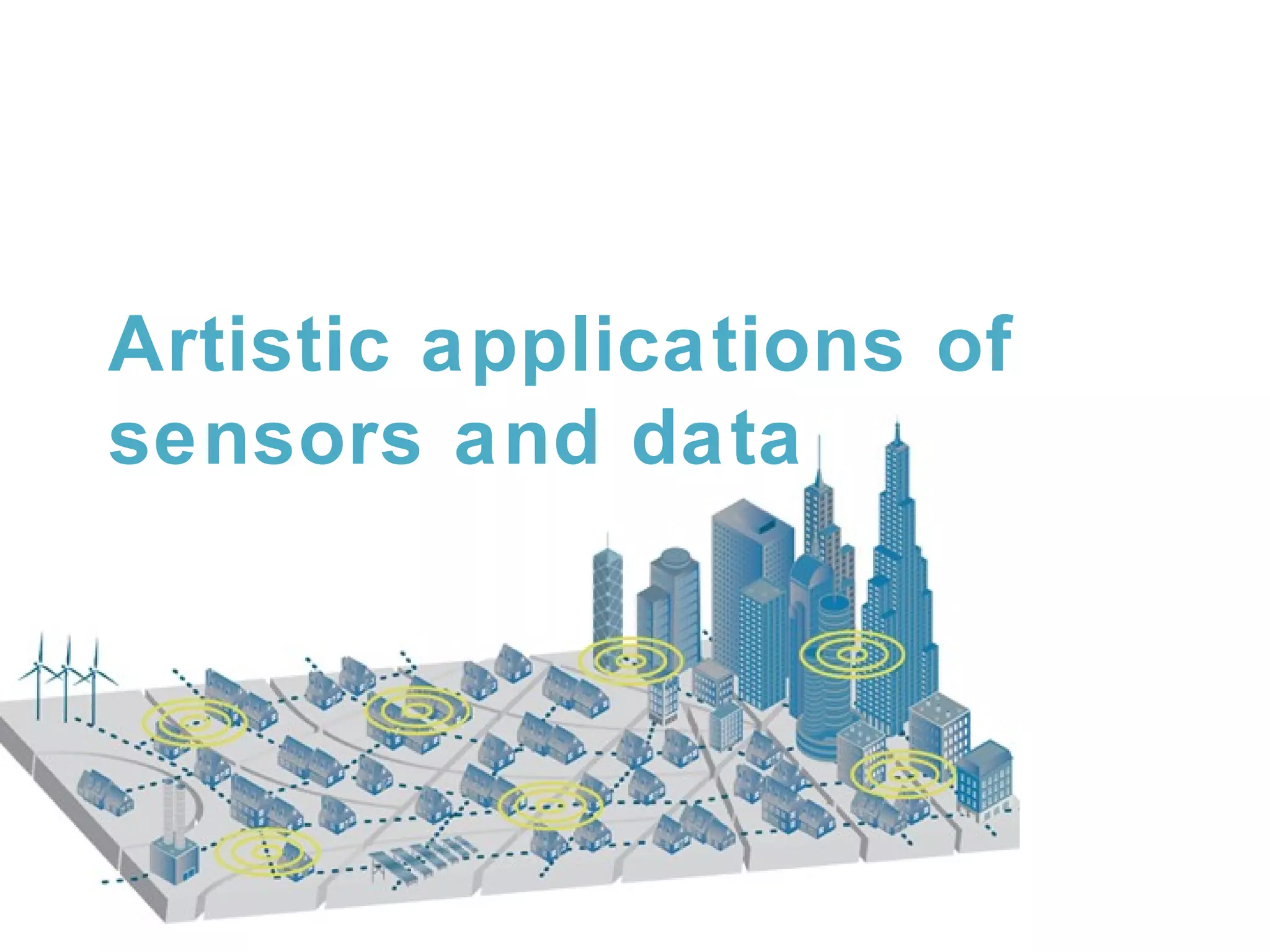 Artistic applications of
sensors and data

 