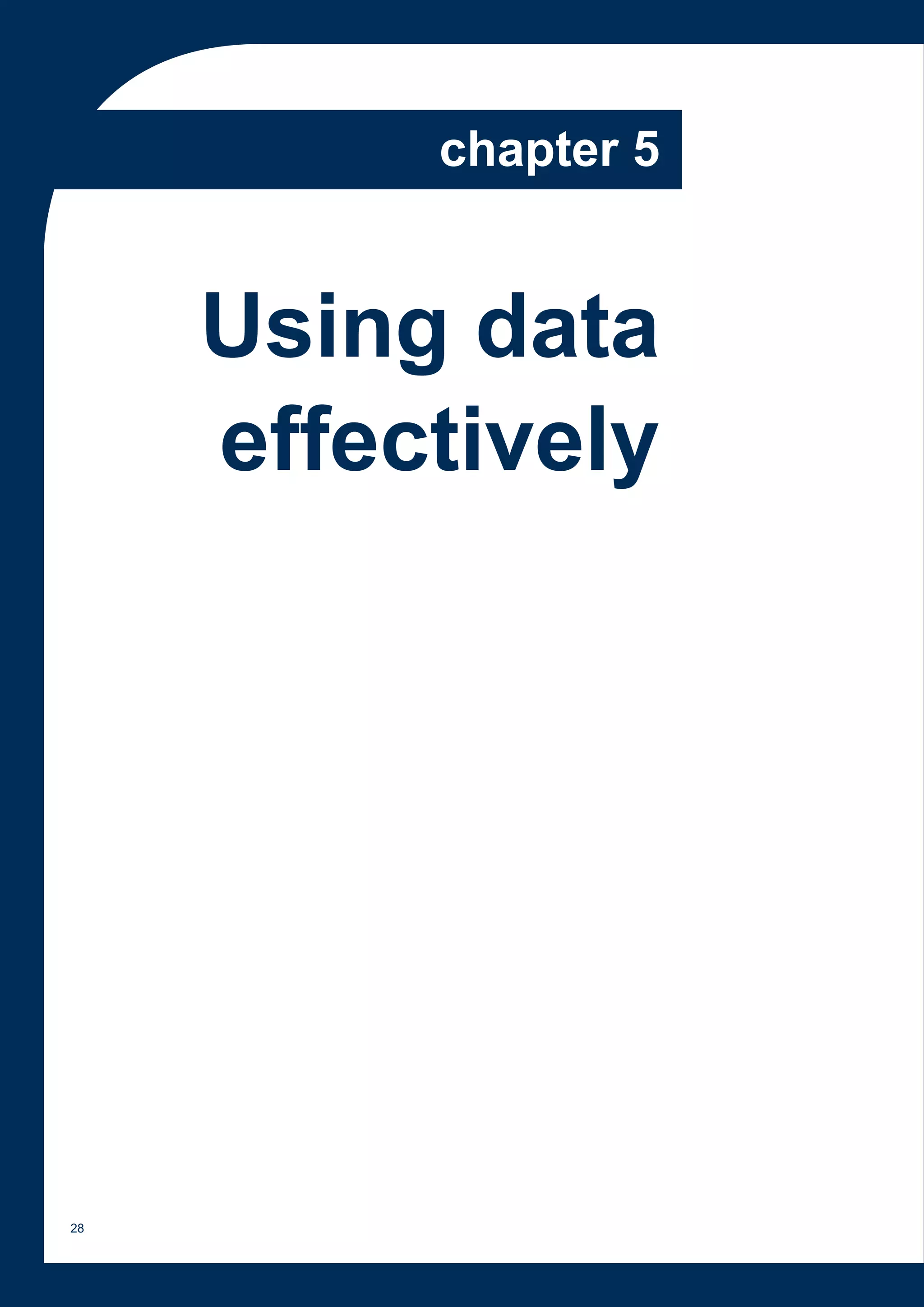 chapter 5


     Using data
     effectively




28
 