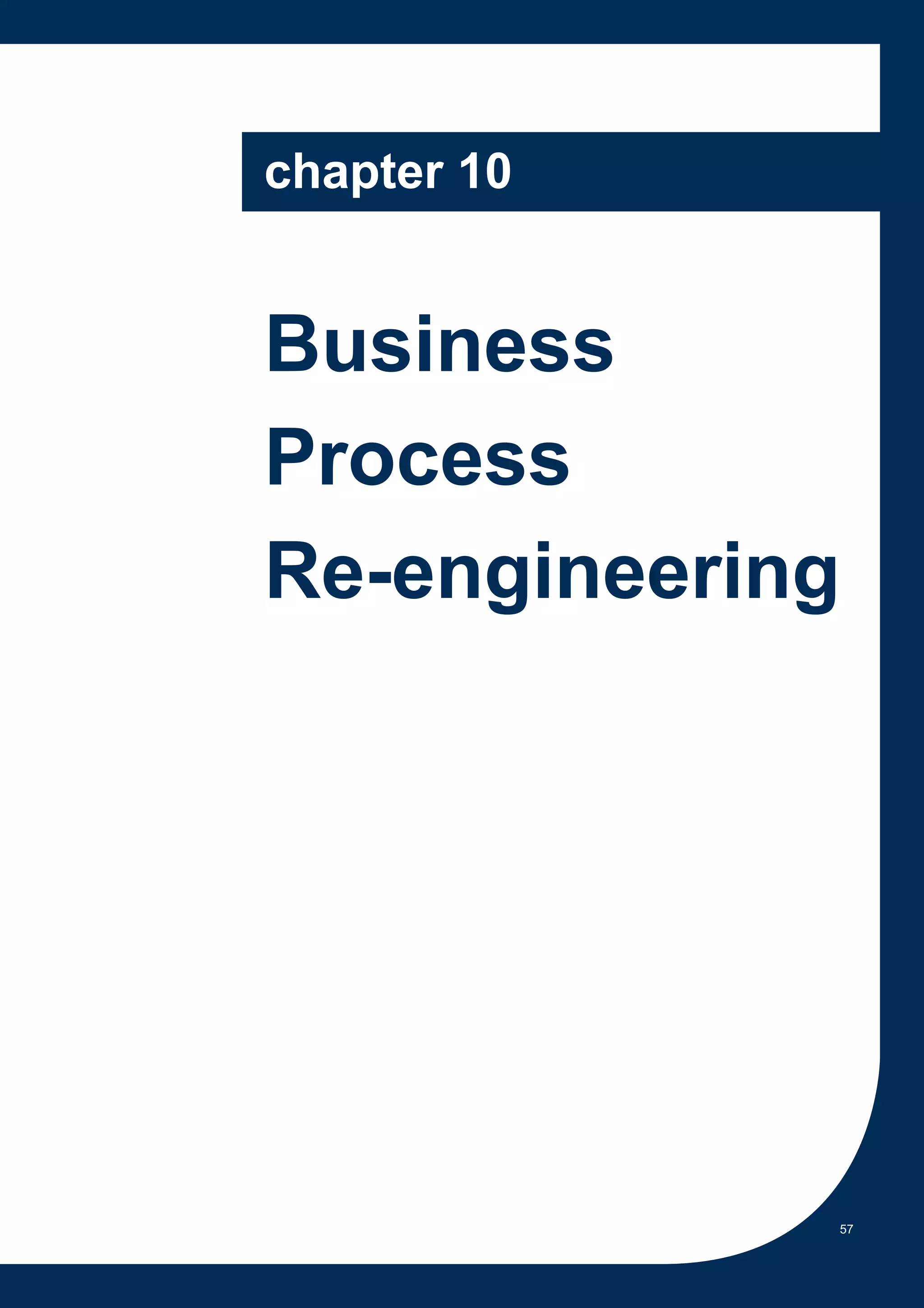 chapter 10


Business
Process
Re-engineering




             57
 