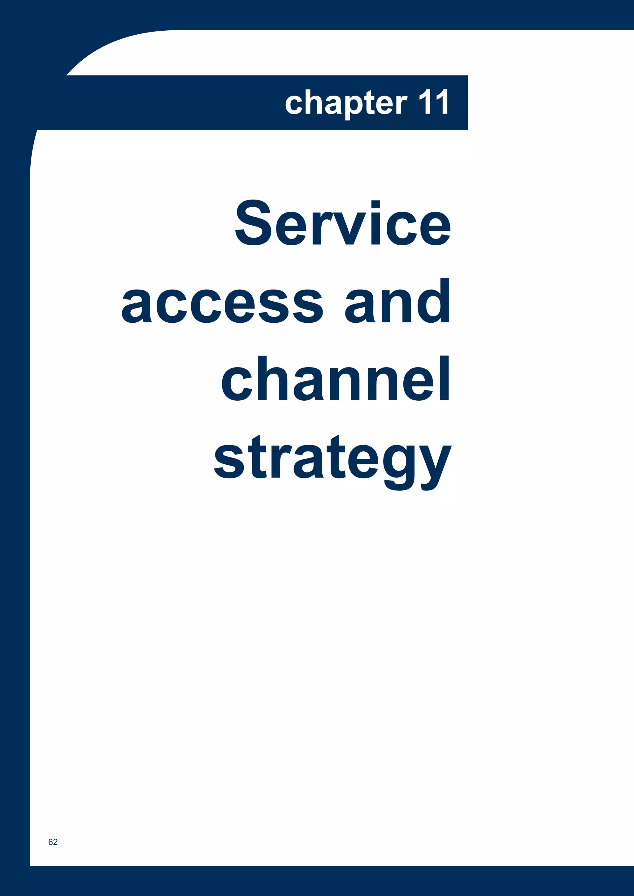 chapter 11


         Service
     access and
        channel
        strategy




62
 