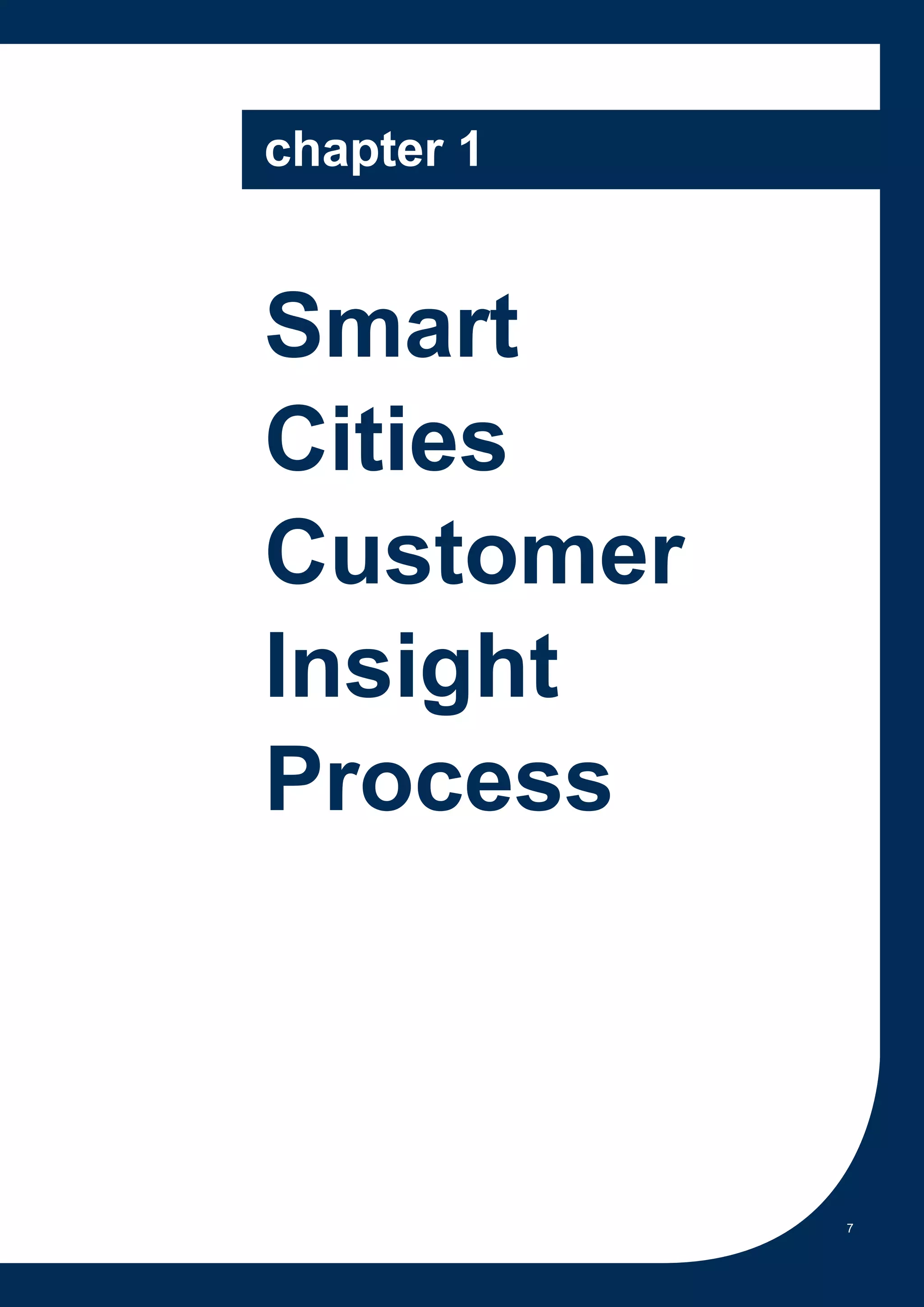 chapter 1


Smart
Cities
Customer
Insight
Process



            7
 
