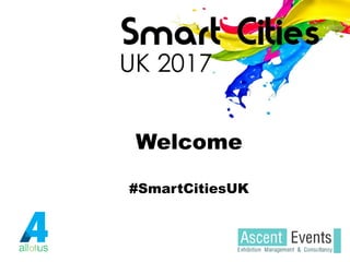 Welcome
#SmartCitiesUK
 
