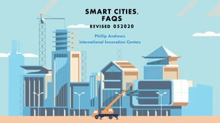 SMART CITIES,
FAQS
REVISED 052020
 