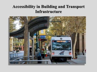 Accessibility in Building and Transport
Infrastructure
 