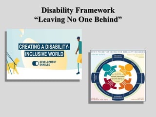 Disability Framework
“Leaving No One Behind”
 