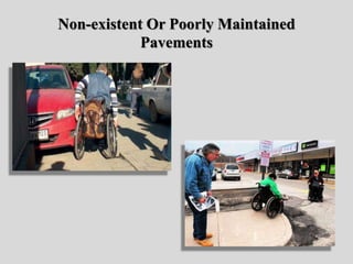 Non-existent Or Poorly Maintained
Pavements
 