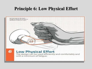 Principle 6: Low Physical Effort
 