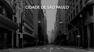 CIDADE DE SÃO PAULO
 