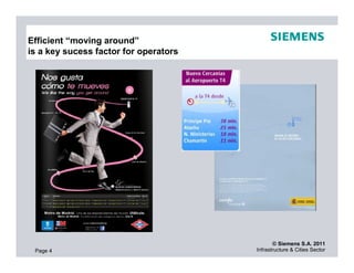 Efficient “moving around”
is a key sucess factor for operators




                                              © Siemens S.A. 2011
 Page 4                                Infrastructure & Cities Sector
 