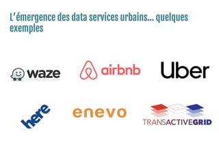 L’émergence des data services urbains… quelques
exemples
 