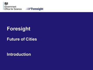 Foresight
Future of Cities
Introduction
 