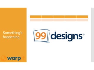 Something’s
happening
 