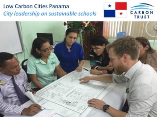 Low Carbon Cities Panama
City leadership on sustainable schools
 