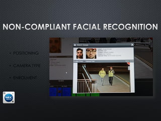 • POSITIONING
• CAMERA TYPE
• ENROLMENT
 