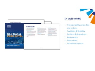 5.4 CROSS CUTTING
• Interoperability across data
and systems
• Scalability & flexibility
• Resilient & dependence
• Best practice
• Data privacy
• Incentive structures
 