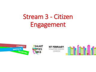 Stream 3 - Citizen
Engagement
 