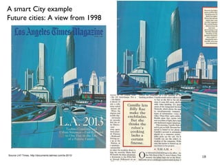 18Source LAT Times, http://documents.latimes.com/la-2013/
A smart City example
Future cities: A view from 1998
 