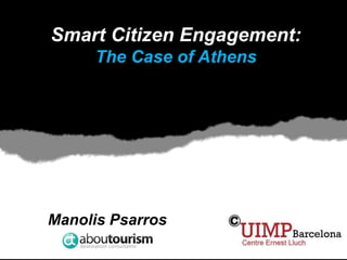 SMART CITIZEN ENGAGEMENT: 
The Case of Athens  