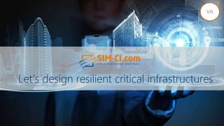 Let’s design resilient critical infrastructures
1/15
PLEASE ENABLE DESKTOP VIEW FOR BEST VIEW, THANK YOU
 