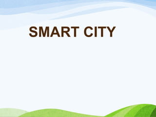 SMART CITY
 