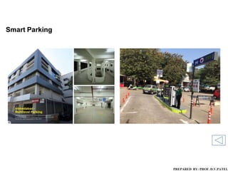 Smart Parking
PREPARED BY: PROF. D.V.PATEL
 