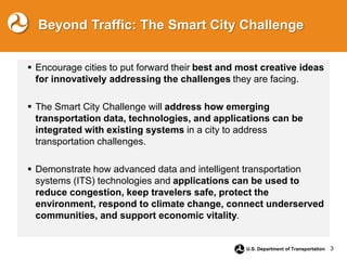 3
U.S. Department of Transportation
 Encourage cities to put forward their best and most creative ideas
for innovatively ...