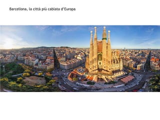 Barcellona, la città più cablata d’Europa
 