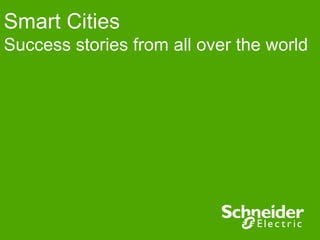 Smart Cities 
Success stories from all over the world 
 