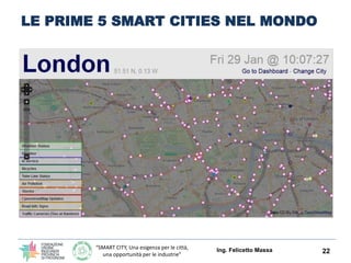 “SMART CITY, Una esigenza per le città,
una opportunità per le industrie”
LE PRIME 5 SMART CITIES NEL MONDO
Ing. Felicetto Massa 22
 