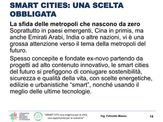 “SMART CITY, Una esigenza per le città,
una opportunità per le industrie”
SMART CITIES: UNA SCELTA
OBBLIGATA
La sfida dell...