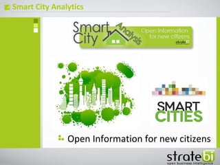 Smart City Analyticsç
Open Information for new citizens
 